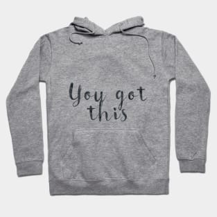 You got this Hoodie